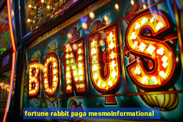 fortune rabbit paga mesmoInformational